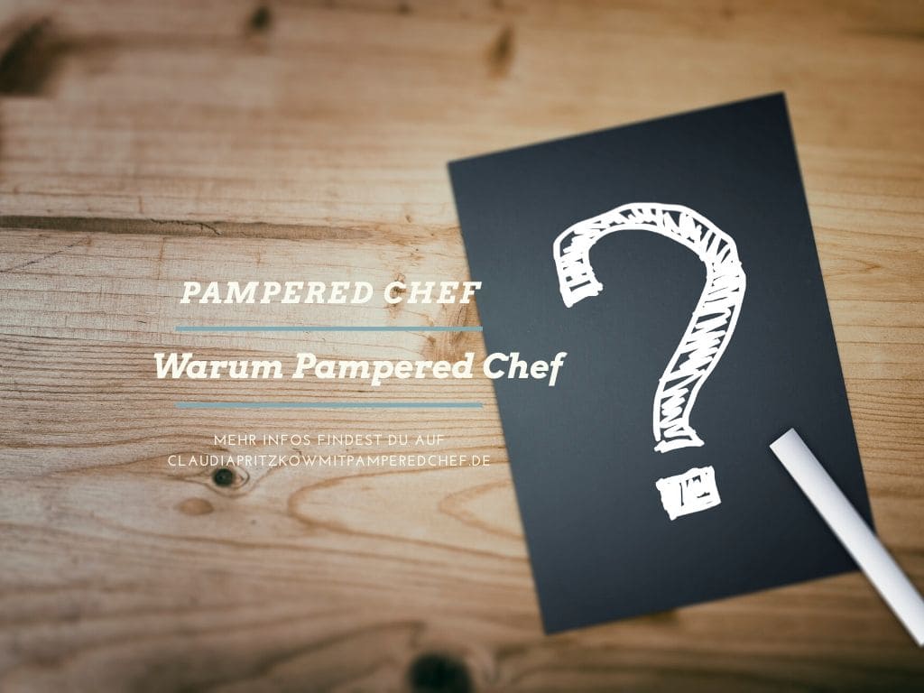 Warum Pampered Chef® ?